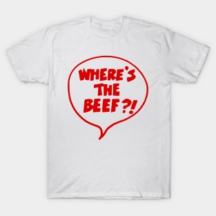 Where's The Beef?! T-Shirt